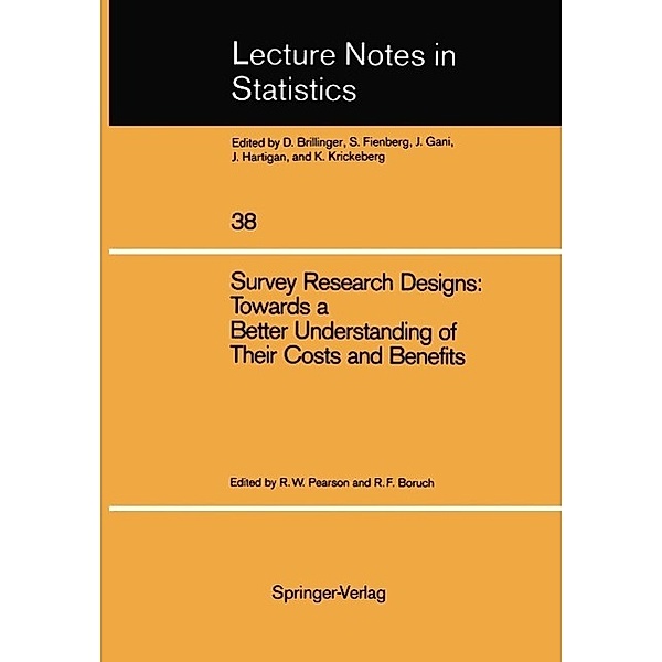 Survey Research Designs: Towards a Better Understanding of Their Costs and Benefits / Lecture Notes in Statistics Bd.38