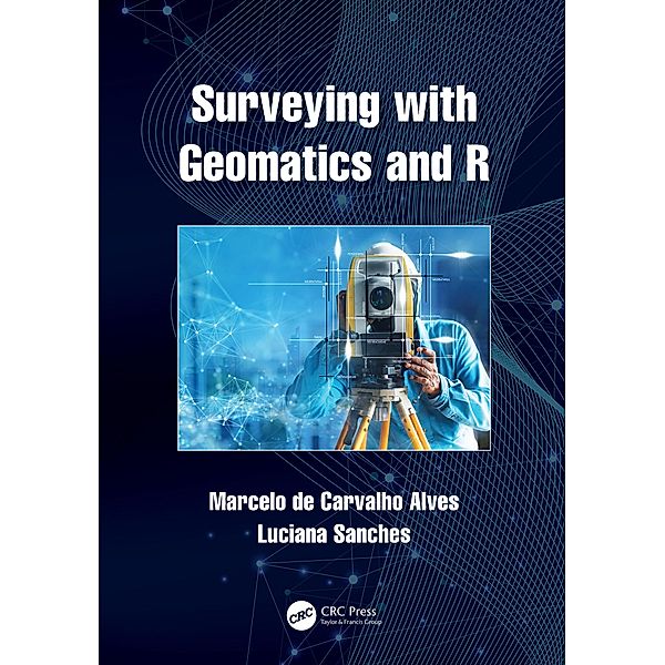 Surveying with Geomatics and R, Marcelo de Carvalho Alves, Luciana Sanches