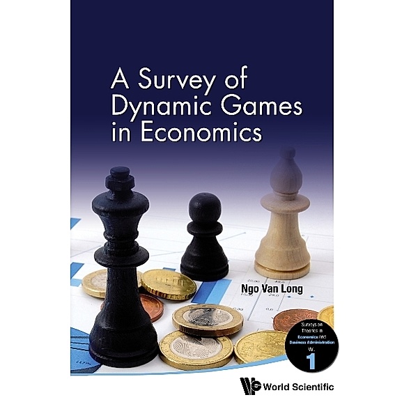 Surveys On Theories In Economics And Business Administration: Survey Of Dynamic Games In Economics, A, Ngo Van Long