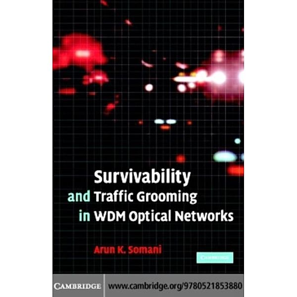 Survivability and Traffic Grooming in WDM Optical Networks, Arun Somani