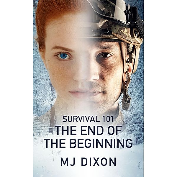 Survival 101: The End Of The Beginning (Survival 101 Trilogy, #3) / Survival 101 Trilogy, Mj Dixon