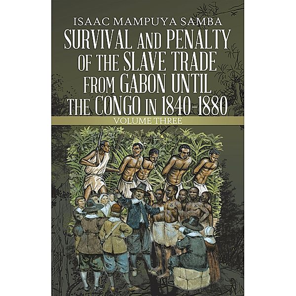 Survival and Penalty of the Slave Trade from Gabon Until the Congo in 1840-1880, Isaac Mampuya Samba