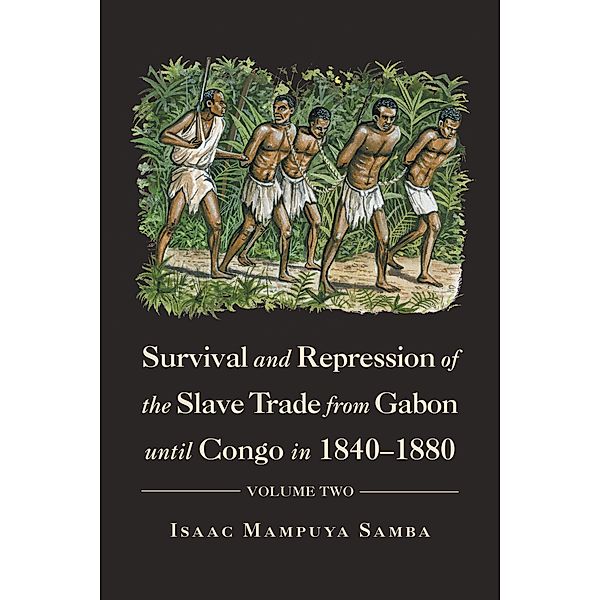 Survival and Repression of the Slave Trade from Gabon Until Congo in 1840-1880, Isaac Mampuya Samba
