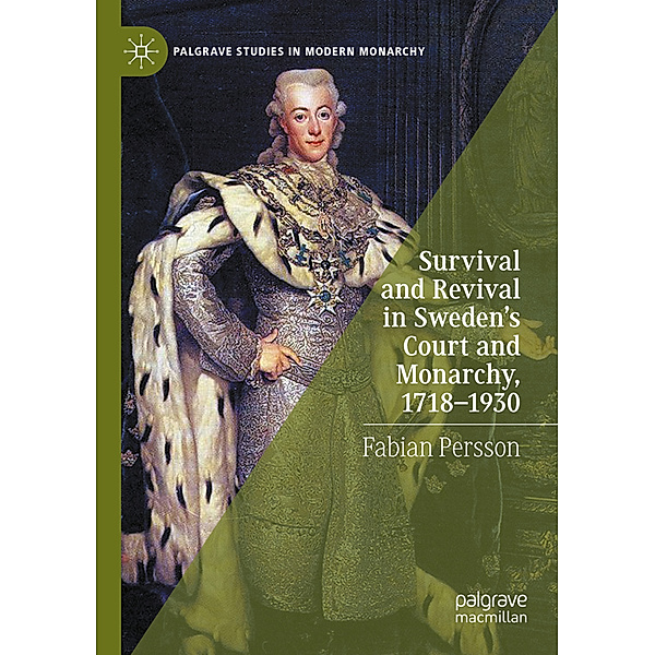Survival and Revival in Sweden's Court and Monarchy, 1718-1930, Fabian Persson