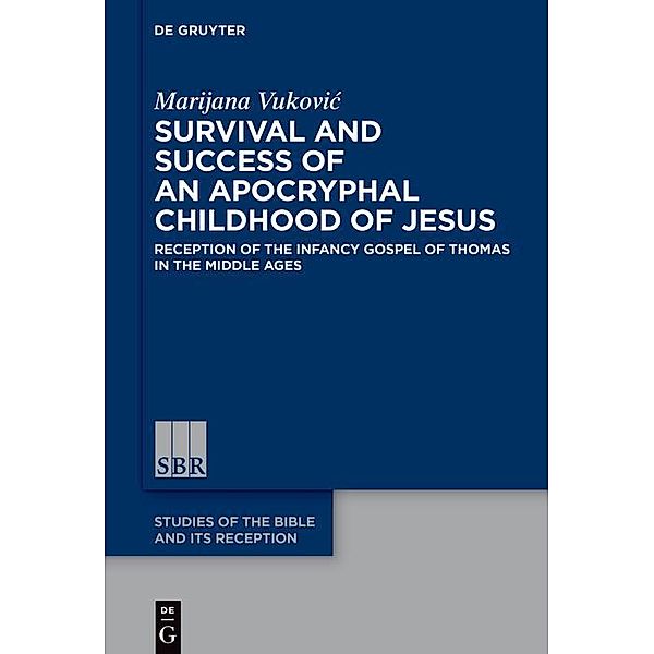 Survival and Success of an Apocryphal Childhood of Jesus / Studies of the Bible and Its Reception, Marijana Vukovic