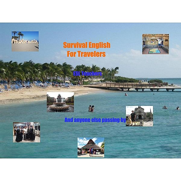 Survival English for Travelers, ESL Teachers, and Anyone Passing by Along the Way, H. L. Dowless, Glenda Dowless