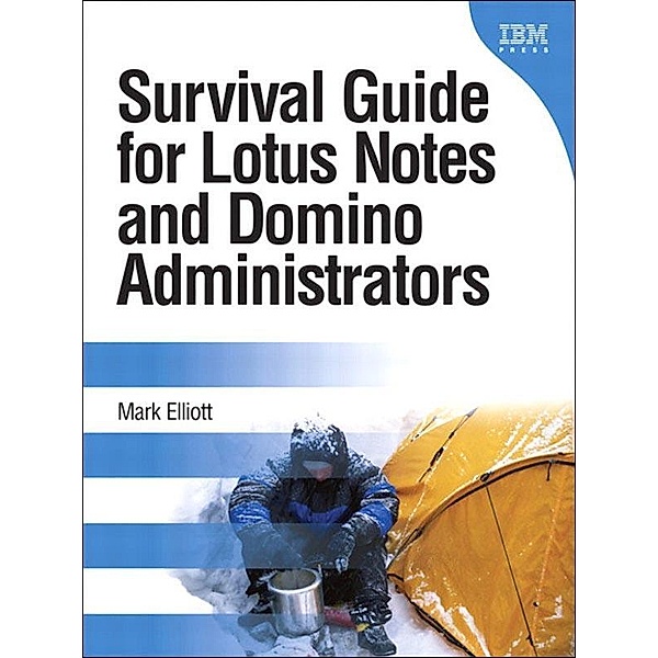 Survival Guide for Lotus Notes and Domino Administrators, Mark Elliott