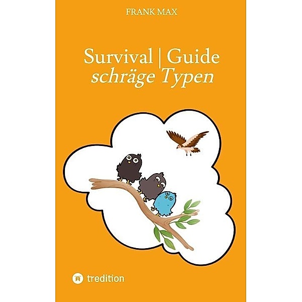 Survival-Guide | schräge Typen, Frank Max