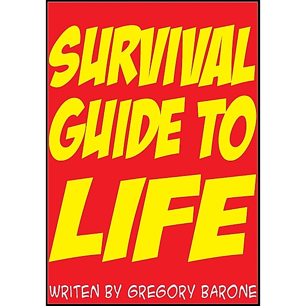 Survival Guide to Life, Gregory Barone