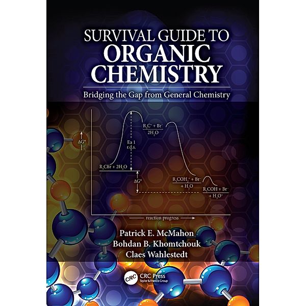 Survival Guide to Organic Chemistry, Patrick E. McMahon, Bohdan B. Khomtchouk, Claes Wahlestedt