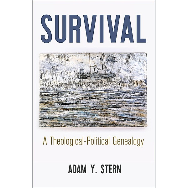 Survival / Intellectual History of the Modern Age, Adam Y. Stern