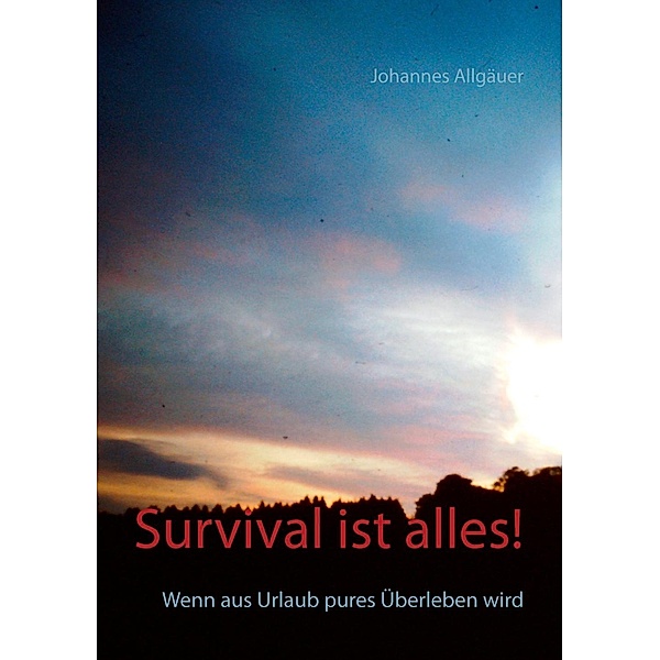 Survival ist alles!, Johannes Allgäuer