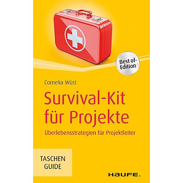 Survival-Kit für Projekte / Haufe TaschenGuide Bd.296, Cornelia Wüst