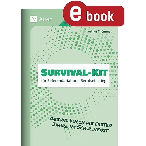 Survival-Kit für Referendariat und Berufseinstieg, Arthur Thömmes