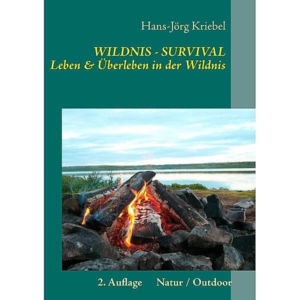 Survival - Leben und Überleben in der Wildnis, Hans-Jörg Kriebel