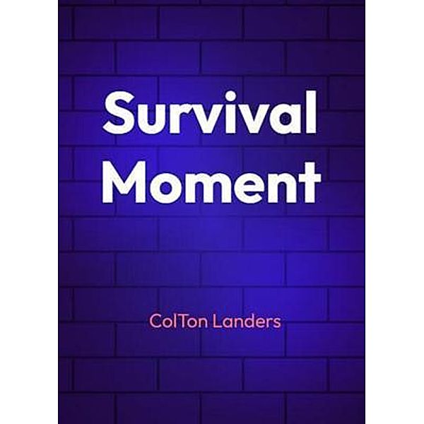 Survival moment, ColTon Landers