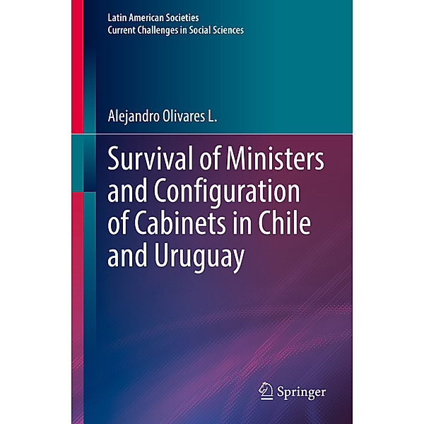 Survival of Ministers and Configuration of Cabinets in Chile and Uruguay, Alejandro Olivares L.