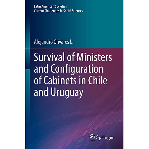 Survival of Ministers and Configuration of Cabinets in Chile and Uruguay, Alejandro Olivares L.