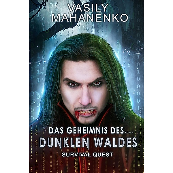 Survival Quest: Das Geheimnis des dunklen Waldes: Roman (Survival Quest-Serie 3) / Survival Quest, Vasily Mahanenko