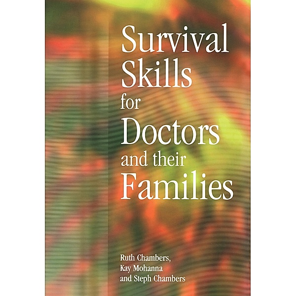 Survival Skills for Doctors and their Families, Ruth Chambers, Steph Chambers, Kay Mohanna