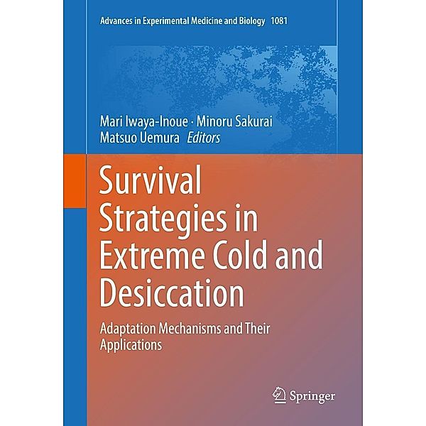 Survival Strategies in Extreme Cold and Desiccation / Advances in Experimental Medicine and Biology Bd.1081