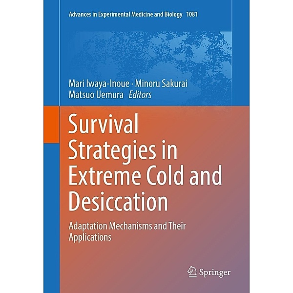 Survival Strategies in Extreme Cold and Desiccation / Advances in Experimental Medicine and Biology Bd.1081