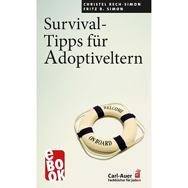 Survival-Tipps für Adoptiveltern / Fachbücher für jede:n, Christel Rech-Simon, Fritz B. Simon