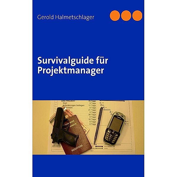 Survivalguide für Projektmanager, Gerold Halmetschlager