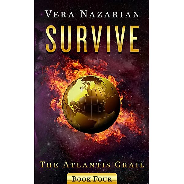 Survive (The Atlantis Grail, #4) / The Atlantis Grail, Vera Nazarian