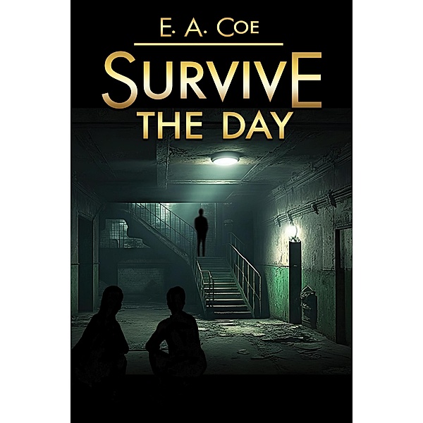 Survive the Day, E. A. Coe
