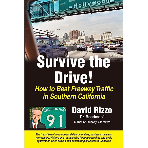 Survive the Drive! How to Beat Freeway Traffic in Southern California / David Rizzo, David Rizzo