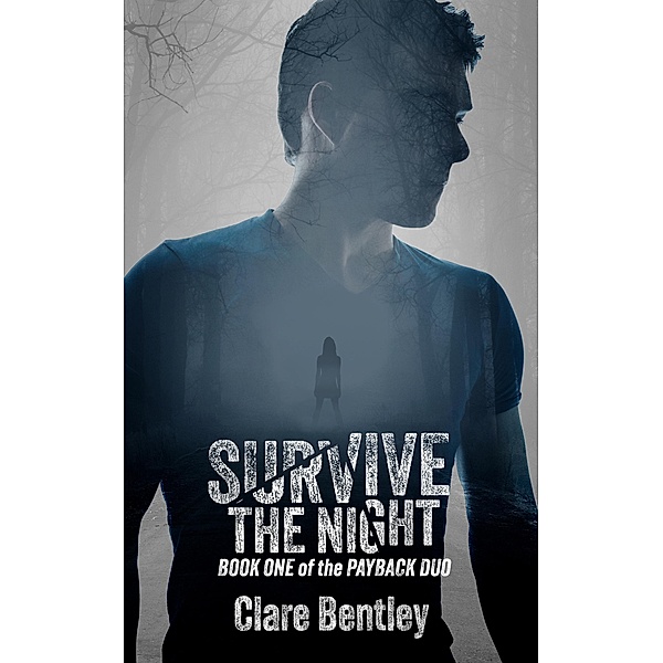 Survive The Night (The Payback Duo, #1) / The Payback Duo, Clare Bentley