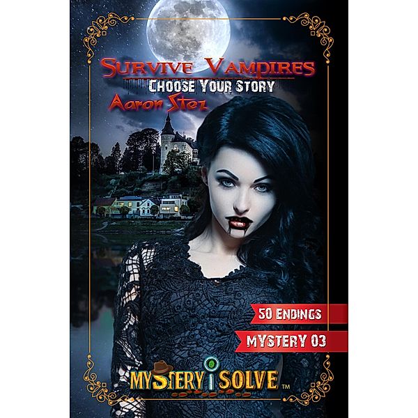 Survive Vampires - Choose Your Story (Mystery i Solve, #3) / Mystery i Solve, Aaron Stez