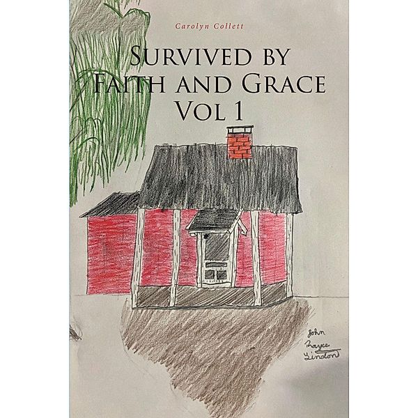 Survived by Faith and Grace: Vol 1, Carolyn Collett