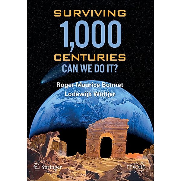 Surviving 1000 Centuries / Springer Praxis Books, Roger-Maurice Bonnet, Lodewyk Woltjer