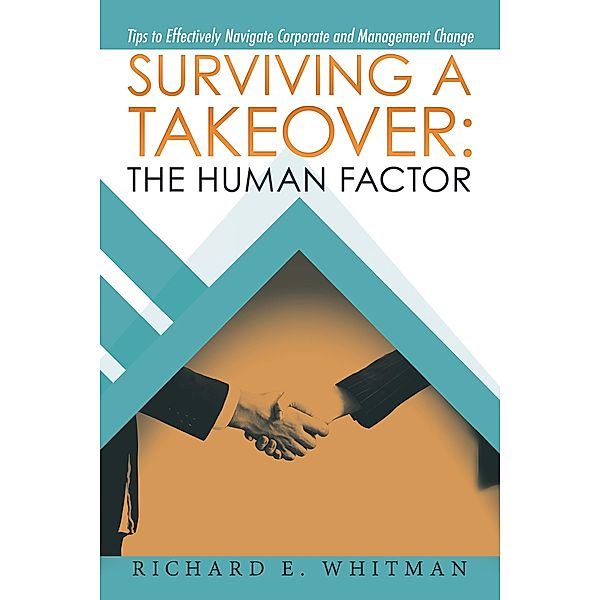Surviving a Takeover: the Human Factor, Richard E. Whitman