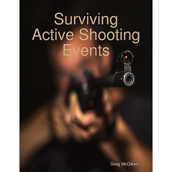 Surviving Active Shooting Events, Greg McGillen