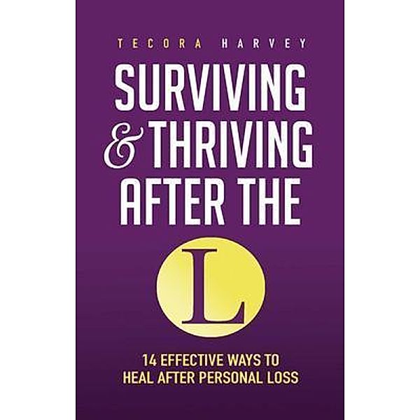 Surviving and Thriving After the L, Tecora Harvey