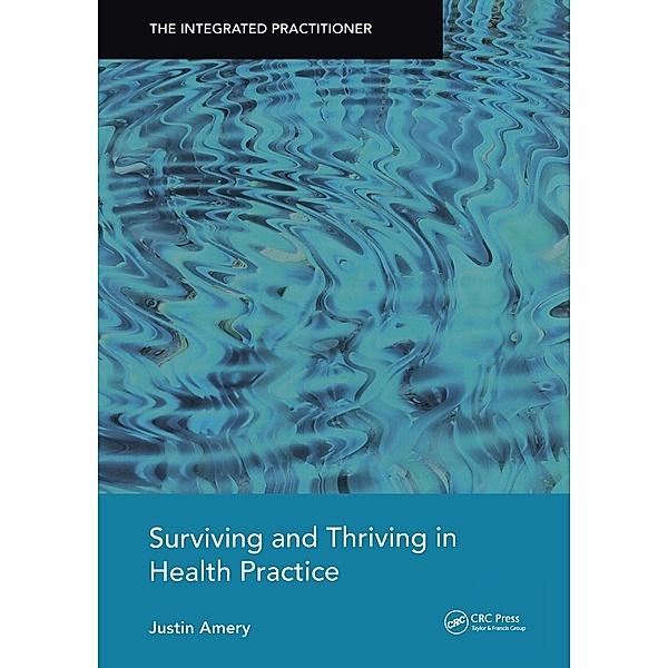 Surviving and Thriving in Health Practice, Justin Amery