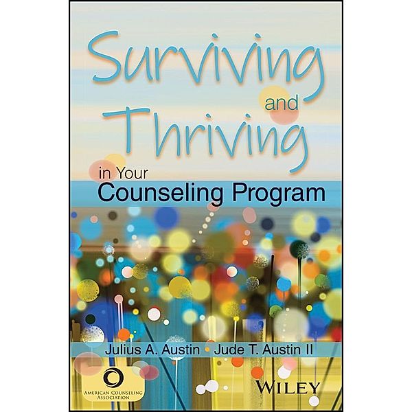 Surviving and Thriving in Your Counseling Program, Julius A. Austin, Jude T. Austin