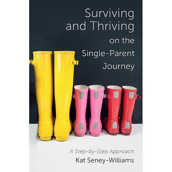 Surviving and Thriving on the Single-Parent Journey, Kathlene Seney-Williams