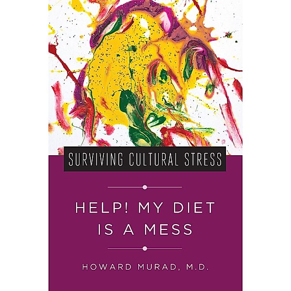 Surviving Cultural Stress: Help! My Diet Is a Mess, Howard Murad