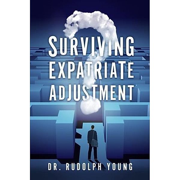 Surviving Expatriate Adjustment, Dr Rudolph Young