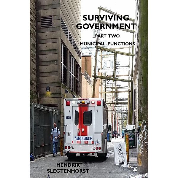 Surviving Government: Surviving Government: Part Two - Municipal Functions, Hendrik Slegtenhorst