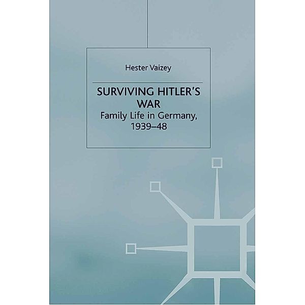 Surviving Hitler's War / Genders and Sexualities in History, H. Vaizey