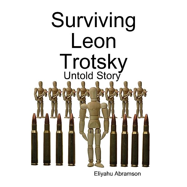 Surviving Leon Trotsky: Untold Story, Eliyahu Abramson