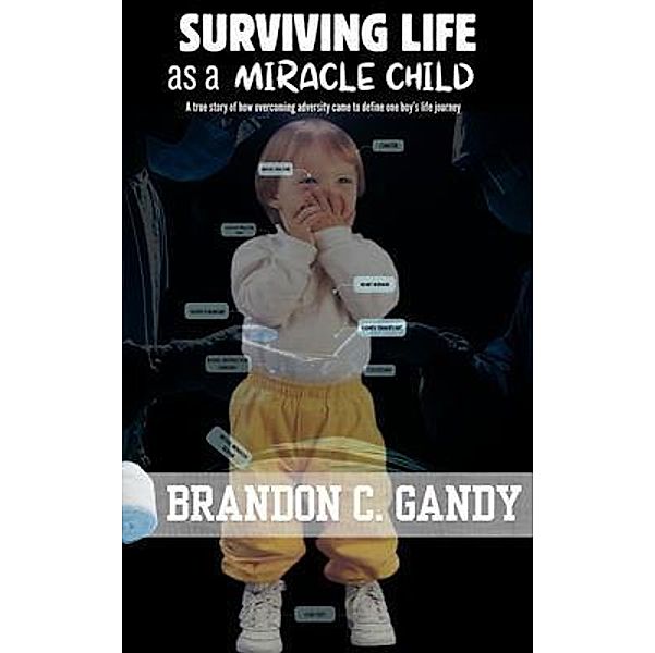 Surviving Life as a Miracle Child, Brandon C. Gandy