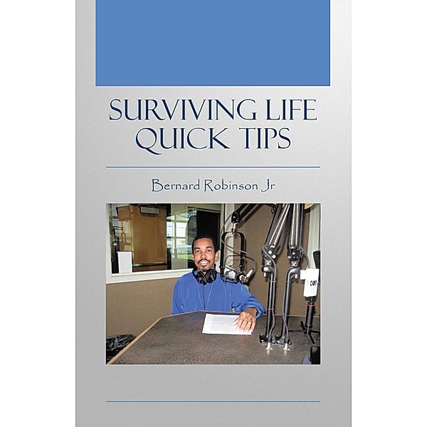 Surviving Life Quick Tips, Bernard Robinson Jr