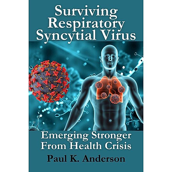 Surviving Respiratory Syncytial Virus, Paul K. Anderson