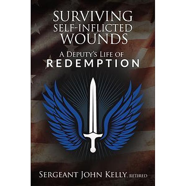 Surviving Self-Inflicted Wounds, John Kelly